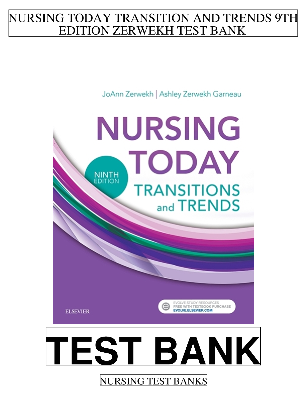 Nursing Today: Transition and Trends 9th Edition by Zerwekh and Garneau TEST BANK | All Chs 1-26.